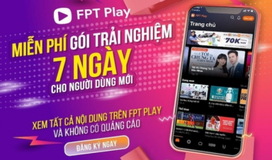 FPT Play tặng miễn phí gói trải nghiệm 7 ngày cho người dùng mới